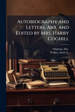 Cover Autobiography and Letters. Arr. and Edited by Mrs. Harry Coghill