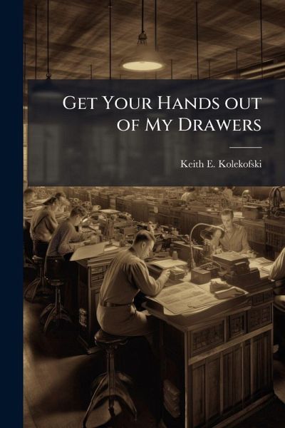 Get Your Hands out of My Drawers Get Your Hands out of My Drawers