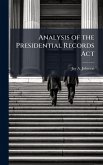 Analysis of the Presidential Records Act Analysis of the Presidential Records Act