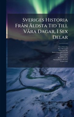 Cover Sveriges Historia FrÃ n Ã„ldsta Tid Till VÃ ra Dagar, I Sex Delar