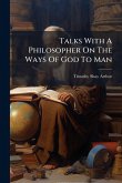 Talks With A Philosopher On The Ways Of God To Man