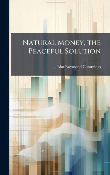 Natural Money, the Peaceful Solution