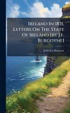 Ireland In 1831, Letters On The State Of Ireland [by J.f. Burgoyne]