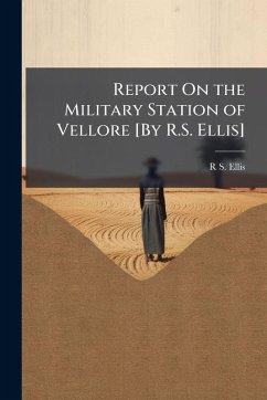 Cover Report On the Military Station of Vellore [By R.S. Ellis]