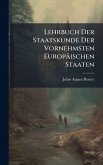 Lehrbuch Der Staatskunde Der Vornehmsten Europäischen Staaten Lehrbuch Der Staatskunde Der Vornehmsten Europäischen Staaten