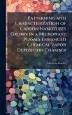 Patterning and Characterization of Carbon Nanotubes Grown in a Microwave Plasma Enhanced Chemical Vapor Deposition Chamber Patterning and Characterization of Carbon Nanotubes Grown in a Microwave Plasma Enhanced Chemical Vapor Deposition Chamber