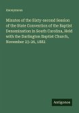 Minutes of the Sixty-second Session of the State Convention of the Baptist Denomination in South Carolina, Held with the Darlington Baptist Church, November 23-26, 1882