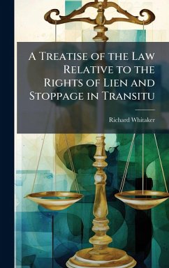 Cover A Treatise of the Law Relative to the Rights of Lien and Stoppage in Transitu