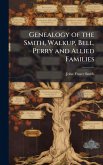 Genealogy of the Smith, Walkup, Bell, Perry and Allied Families Genealogy of the Smith, Walkup, Bell, Perry and Allied Families