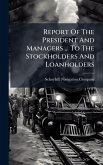 Report Of The President And Managers ... To The Stockholders And Loanholders