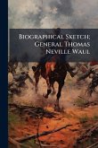 Biographical Sketch; General Thomas Neville Waul