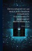 Development of an Malicious Insider Composite Vulnerability Assessment Methodology Development of an Malicious Insider Composite Vulnerability Assessment Methodology