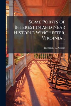 Cover Some Points of Interest in and Near Historic Winchester, Virginia ..