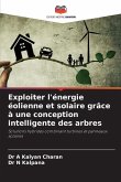 Exploiter l'énergie éolienne et solaire grâce à une conception intelligente des arbres Exploiter l'énergie éolienne et solaire grâce à une conception intelligente des arbres
