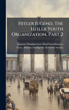 Hitler Jugend, The Hitler Youth Organization, Part 2
