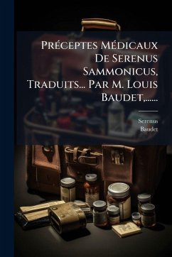 Cover PrÃ(c)ceptes MÃ(c)dicaux De Serenus Sammonicus, Traduits... Par M. Louis Baudet, ......