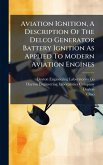 Aviation Ignition, A Description Of The Delco Generator Battery Ignition As Applied To Modern Aviation Engines