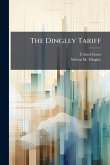 The Dingley Tariff The Dingley Tariff