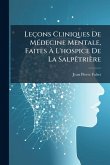 Leçons Cliniques De MÃ(c)decine Mentale, Faites Ã€ L'hospice De La SalpÃatrière