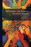 Preparing the Human Weapon System Preparing the Human Weapon System
