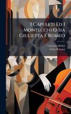 I Capuleti Ed I Montecchi O Sia Giulietta E Romeo I Capuleti Ed I Montecchi O Sia Giulietta E Romeo