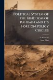 Political System of the Kingdom of Bahrain and its Foreign Policy Circles