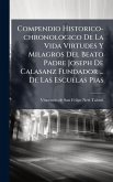 Compendio Historico-chronologico De La Vida Virtudes Y Milagros Del Beato Padre Joseph De Calasanz Fundador ... De Las Escuelas Pias