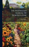 The Australian Manual Of Horticulture The Australian Manual Of Horticulture