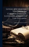 Levens-beschrijving Van Johan En Cornelis Evertsen, Luitenant-admiralen Van Zeeland... Levens-beschrijving Van Johan En Cornelis Evertsen, Luitenant-admiralen Van Zeeland...
