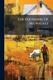 The Founding Of Milwaukee