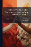 Intergovernmental Organizations in Sub-Saharan Africa Intergovernmental Organizations in Sub-Saharan Africa