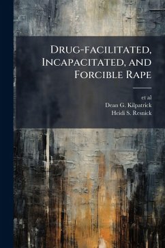 Drug-facilitated, Incapacitated, and Forcible Rape Cover Drug-facilitated, Incapacitated, and Forcible Rape