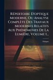 RÃ(c)pertoire D'optique Moderne, Ou Analyse Complète Des Travaux Modernes Relatifs Aux PhÃ(c)nomènes De La Lumière, Volume 1... RÃ(c)pertoire D'optique Moderne, Ou Analyse Complète Des Travaux Modernes Relatifs Aux PhÃ(c)nomènes De La Lumière, Volume 1...