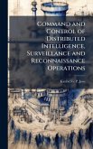 Command and Control of Distributed Intelligence, Surveillance and Reconnaissance Operations Command and Control of Distributed Intelligence, Surveillance and Reconnaissance Operations