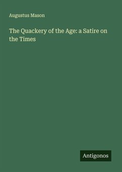 Cover The Quackery of the Age: a Satire on the Times