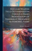 Nuclear Weapon Yield Determination Through Nano Indentation of Thermally Degraded Automobile Paint Nuclear Weapon Yield Determination Through Nano Indentation of Thermally Degraded Automobile Paint