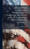 Description Statistique, Historique Et Politique Des Ãtats-unis De L'amerique Septentrionale, Volume 4... Description Statistique, Historique Et Politique Des Ãtats-unis De L'amerique Septentrionale, Volume 4...