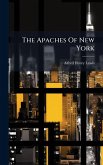 The Apaches Of New York The Apaches Of New York