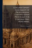 A Delphi Expert Assessment of Professional Certification Programs for Contracting Personnel A Delphi Expert Assessment of Professional Certification Programs for Contracting Personnel