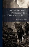 Unconventional Warfare at the Operational Level Unconventional Warfare at the Operational Level
