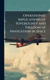 Operational Implications of Sovereignty and Freedom of Navigation in Space Operational Implications of Sovereignty and Freedom of Navigation in Space