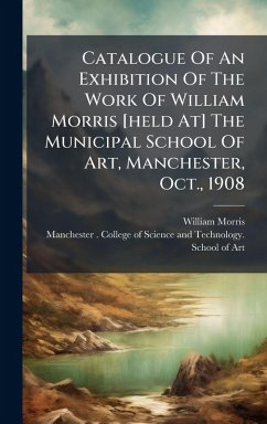 Cover Catalogue Of An Exhibition Of The Work Of William Morris [held At] The Municipal School Of Art, Manchester, Oct., 1908