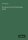 Mr. Murray's List of Forthcoming Works