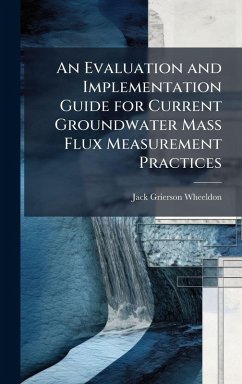 Cover An Evaluation and Implementation Guide for Current Groundwater Mass Flux Measurement Practices