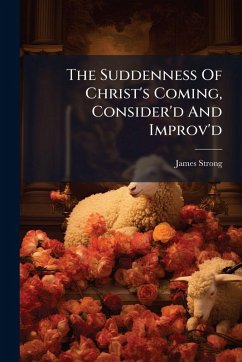 Cover The Suddenness Of Christ's Coming, Consider'd And Improv'd