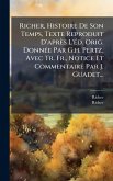 Richer, Histoire De Son Temps, Texte Reproduit D'après L'Ã(c)d. Orig. DonnÃ(c)e Par G.h. Pertz, Avec Tr. Fr., Notice Et Commentaire Par J. Guadet... Richer, Histoire De Son Temps, Texte Reproduit D'après L'Ã(c)d. Orig. DonnÃ(c)e Par G.h. Pertz, Avec Tr. Fr., Notice Et Commentaire Par J. Guadet...
