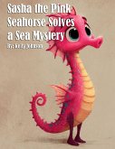 Sasha the Pink Seahorse Solves a Sea Mystery