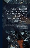 Phase Transformation Characteristics and Creep Properties of a Laves Phase Strengthened Fe-Ta-Cr-Mo Alloy Phase Transformation Characteristics and Creep Properties of a Laves Phase Strengthened Fe-Ta-Cr-Mo Alloy