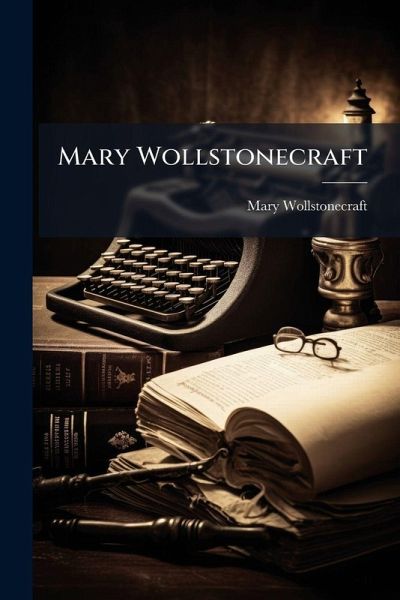 Mary Wollstonecraft Mary Wollstonecraft