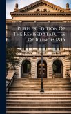 Purples' Edition Of The Revised Statutes Of Illinois 1856 Purples' Edition Of The Revised Statutes Of Illinois 1856